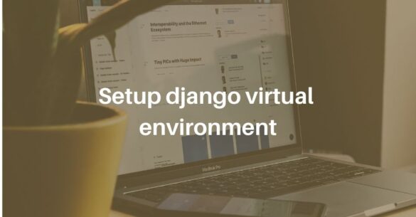 How To Create A Virtual Environment For Django? – Tech Incent